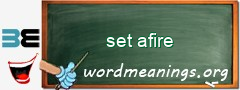 WordMeaning blackboard for set afire